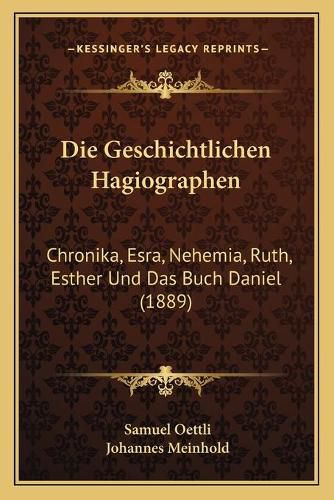 Die Geschichtlichen Hagiographen: Chronika, Esra, Nehemia, Ruth, Esther Und Das Buch Daniel (1889)