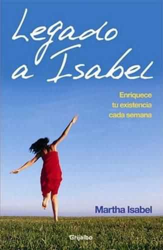 Legado A Isabel: Enriquece Tu Existencia Cada Semana