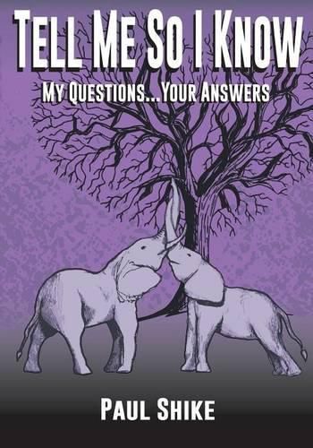 Cover image for Tell Me So I Know: My Questions...Your Answers