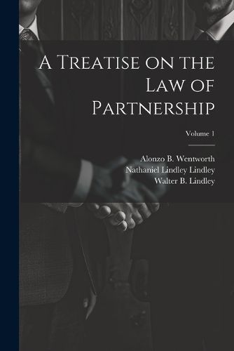 A Treatise on the law of Partnership; Volume 1