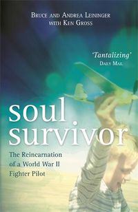 Cover image for Soul Survivor: The Reincarnation of a World War II Fighter Pilot