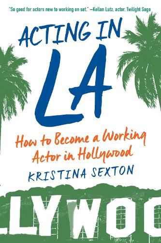 Cover image for Acting in LA: How to Become a Working Actor in Hollywood