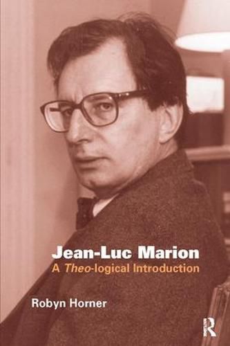 Cover image for Jean-Luc Marion: A Theo-logical Introduction