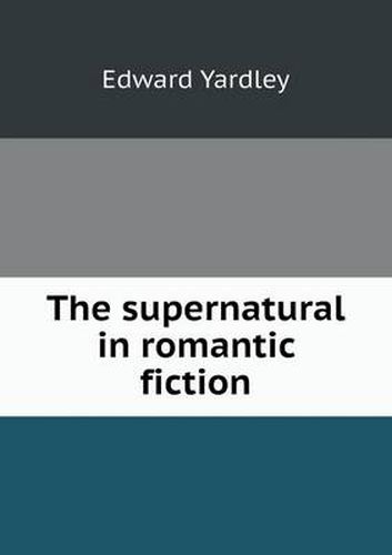 Cover image for The supernatural in romantic fiction