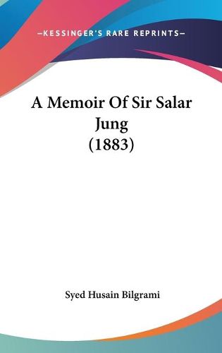 Cover image for A Memoir of Sir Salar Jung (1883)
