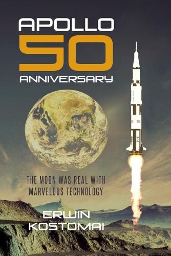 Cover image for Apollo 50 Anniversary: The moon was real with marvelous technology