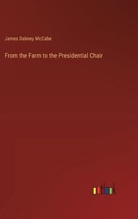 Cover image for From the Farm to the Presidential Chair