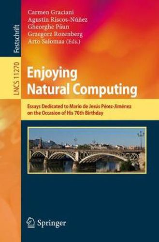 Enjoying Natural Computing: Essays Dedicated to Mario de Jesus Perez-Jimenez on the Occasion of His 70th Birthday