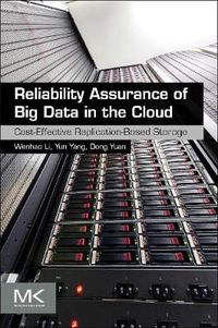 Cover image for Reliability Assurance of Big Data in the Cloud: Cost-Effective Replication-Based Storage