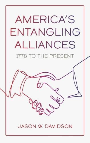 Cover image for America's Entangling Alliances: 1778 to the Present