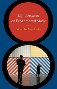 Cover image for Eight Lectures on Experimental Music