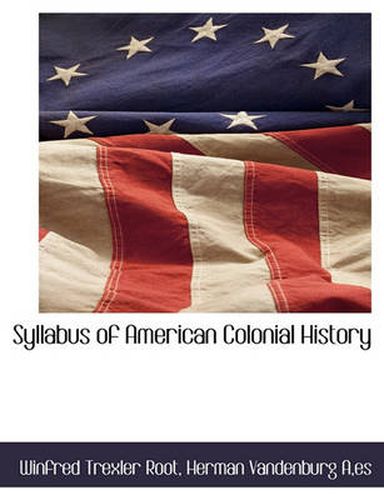 Cover image for Syllabus of American Colonial History