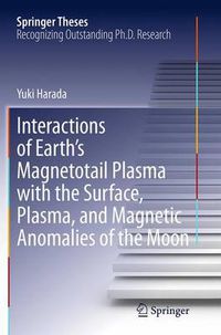 Cover image for Interactions of Earth's Magnetotail Plasma with the Surface, Plasma, and Magnetic Anomalies of the Moon