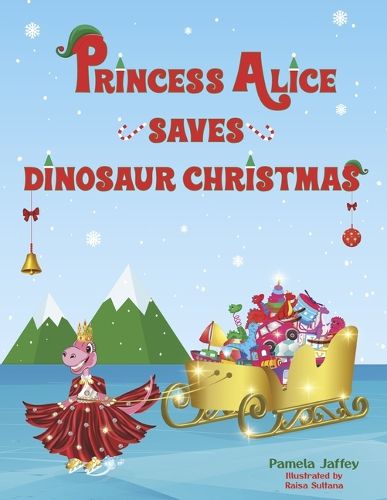 Cover image for Princess Alice Saves Dinosaur Christmas