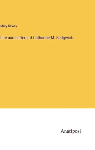 Cover image for Life and Letters of Catharine M. Sedgwick