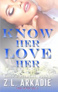 Cover image for Know Her, Love Her: Daisy & Jack, #1