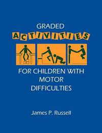 Cover image for Graded Activities for Children with Motor Difficulties