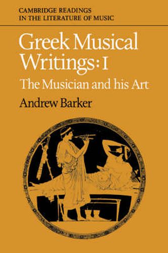 Cover image for Greek Musical Writings: Volume 1, The Musician and his Art