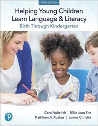 Cover image for Helping Young Children Learn Language and Literacy: Birth Through Kindergarten