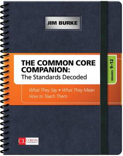 Cover image for The Common Core Companion: The Standards Decoded, Grades 9-12: What They Say, What They Mean, How to Teach Them