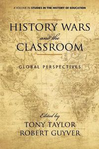 Cover image for History Wars and the Classroom: Global Perspectives