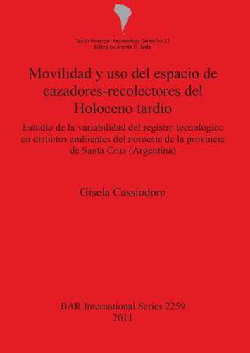 Cover image for Movilidad y uso del espacio de cazadores-recolectores del Holoceno tardio Estudio de la variabilidad del registro tecnologico en distintos ambientes d