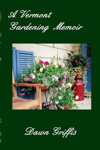 Cover image for A Vermont Gardening Memoir