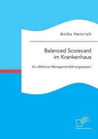 Cover image for Balanced Scorecard im Krankenhaus: Ein effektives Managementfuhrungssystem