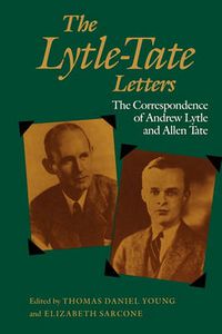 Cover image for The Lytle-Tate Letters: The Correspondence of Andrew Lytle and Allen Tate