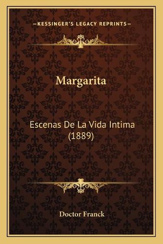 Cover image for Margarita: Escenas de La Vida Intima (1889)