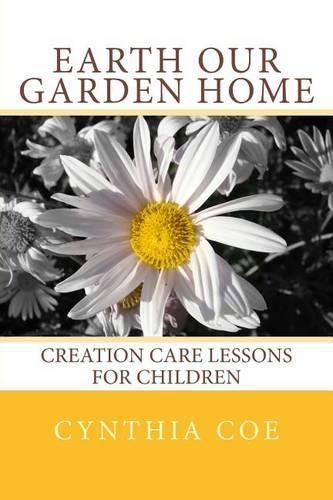 Cover image for Earth Our Garden Home: Creation Care Lessons for Children