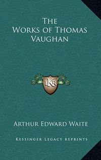 Cover image for The Works of Thomas Vaughan