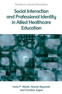 Cover image for Social Interaction and Professional Identity in Allied Healthcare Education