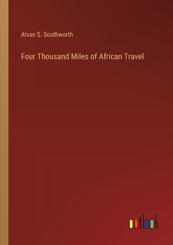 Four Thousand Miles of African Travel