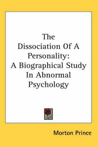 Cover image for The Dissociation Of A Personality: A Biographical Study In Abnormal Psychology