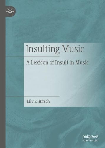 Cover image for Insulting Music: A Lexicon of Insult in Music