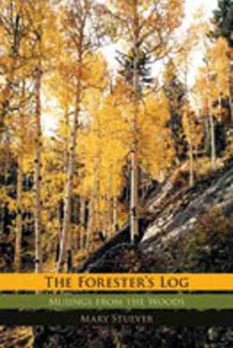 Cover image for The Forester's Log: Musings from the Woods