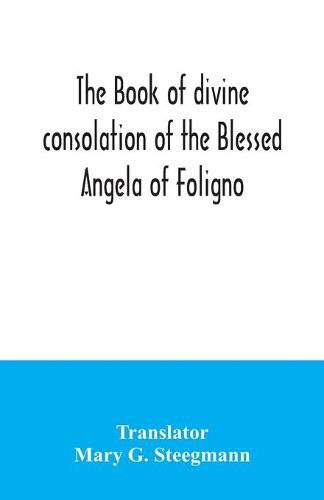 Cover image for The book of divine consolation of the Blessed Angela of Foligno