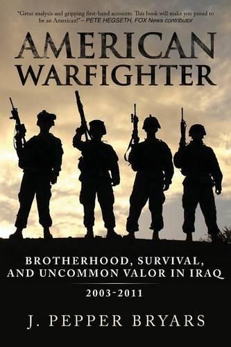 Cover image for American Warfighter: Brotherhood, Survival, and Uncommon Valor in Iraq, 2003-2011