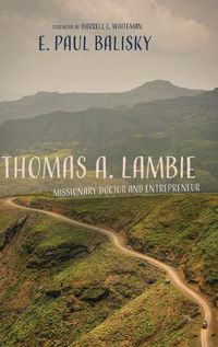 Cover image for Thomas A. Lambie: Missionary Doctor and Entrepreneur