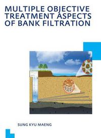 Cover image for Multiple Objective Treatment Aspects of Bank Filtration: UNESCO-IHE PhD Thesis