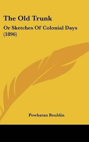 The Old Trunk: Or Sketches of Colonial Days (1896)