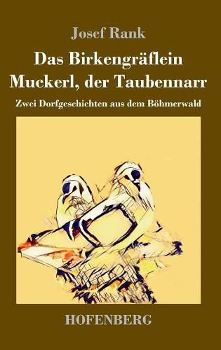 Cover image for Das Birkengraflein / Muckerl, der Taubennarr: Zwei Dorfgeschichten aus dem Boehmerwald