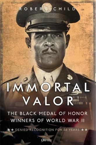 Cover image for Immortal Valor: The Black Medal of Honor Winners of World War II