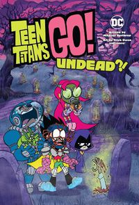 Cover image for Teen Titans Go!: Undead?!