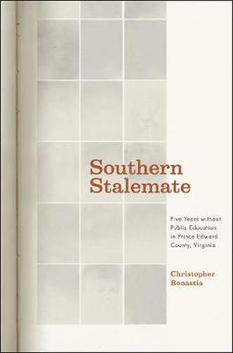Cover image for Southern Stalemate: Five Years without Public Education in Prince Edward County, Virginia