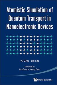 Cover image for Atomistic Simulation Of Quantum Transport In Nanoelectronic Devices (With Cd-rom)