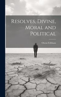 Cover image for Resolves, Divine, Moral and Political