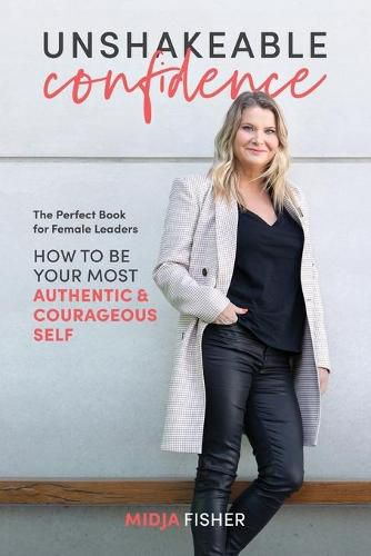 Cover image for Unshakeable Confidence: How to be your most authentic courageous self