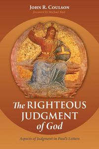 Cover image for The Righteous Judgment of God: Aspects of Judgment in Paul's Letters